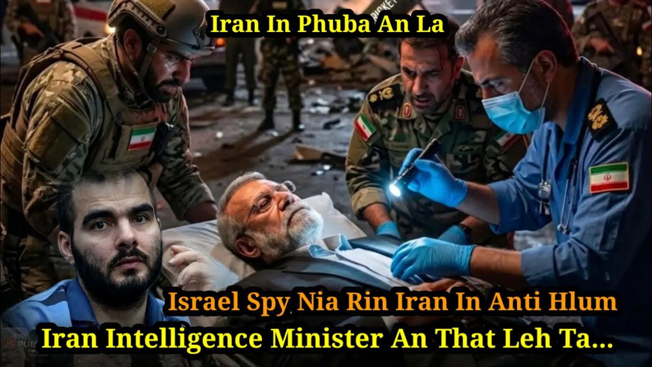 Iran Minister an that😱Israel Spy nia rin Iran in anti hlum//Iran phuba lakna a turu hle