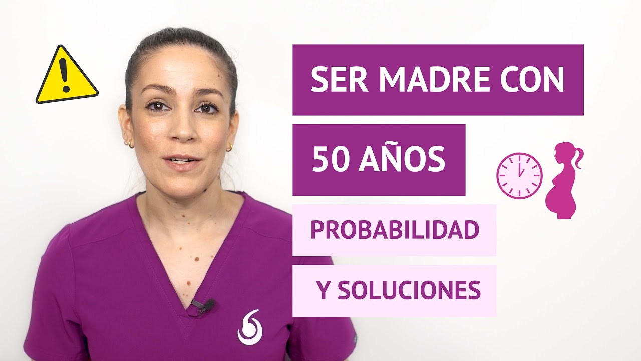 ¿Se puede ser madre con 50 años? - Probabilidad y soluciones