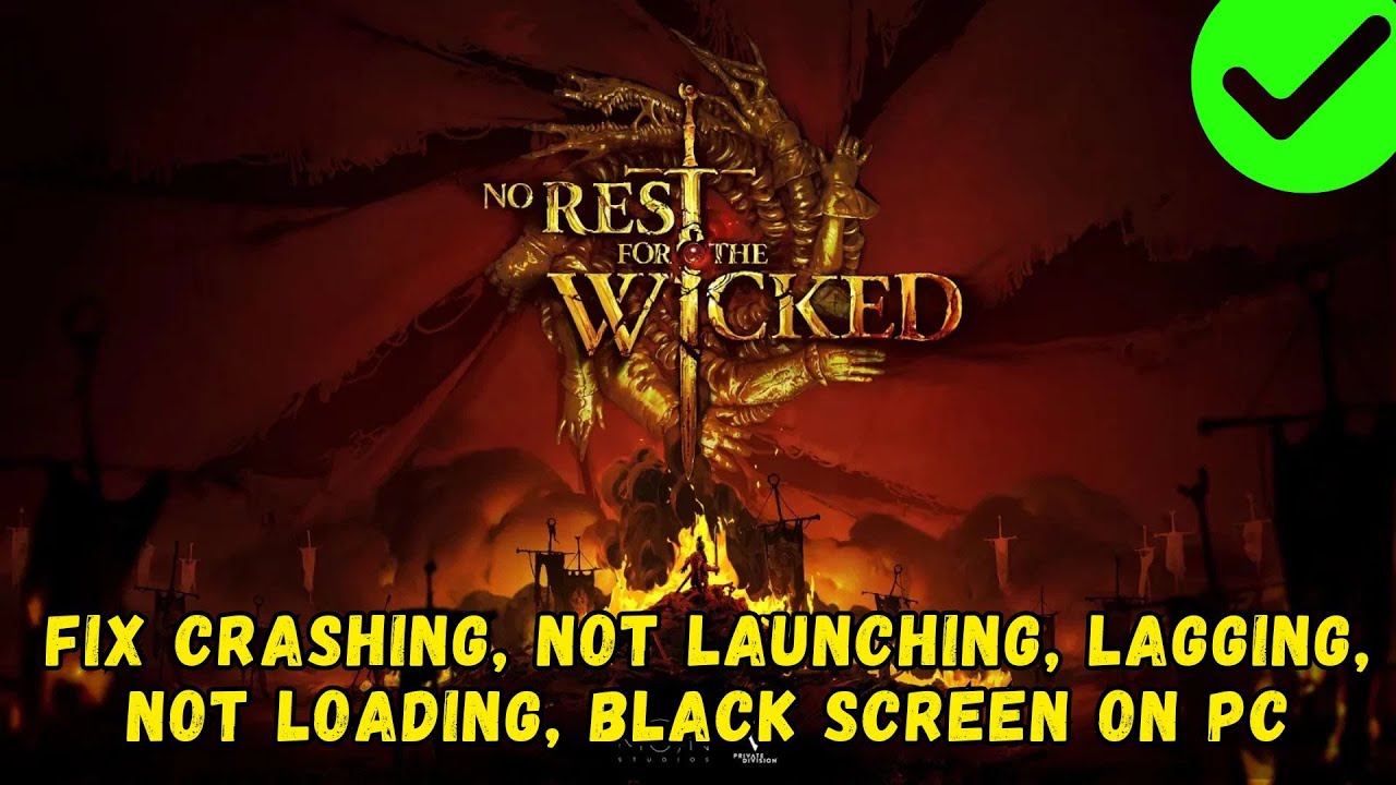 Fix No Rest for the Wicked Crashing at Startup/Not Loading/Won't Launch/Lagging/Black Screen On PC