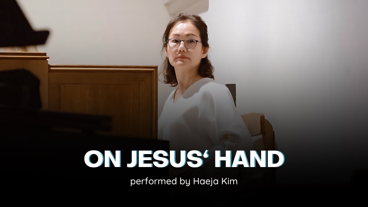 On Jesus' Hand / performed by Haeja Kim