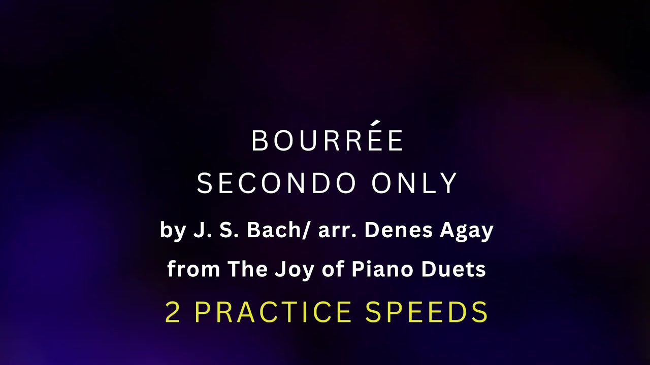 Bourr&eacute;e - Joy of Piano Duets - Bach arr. Agay - Secondo Only - Practice Primo - Play Along - Slow