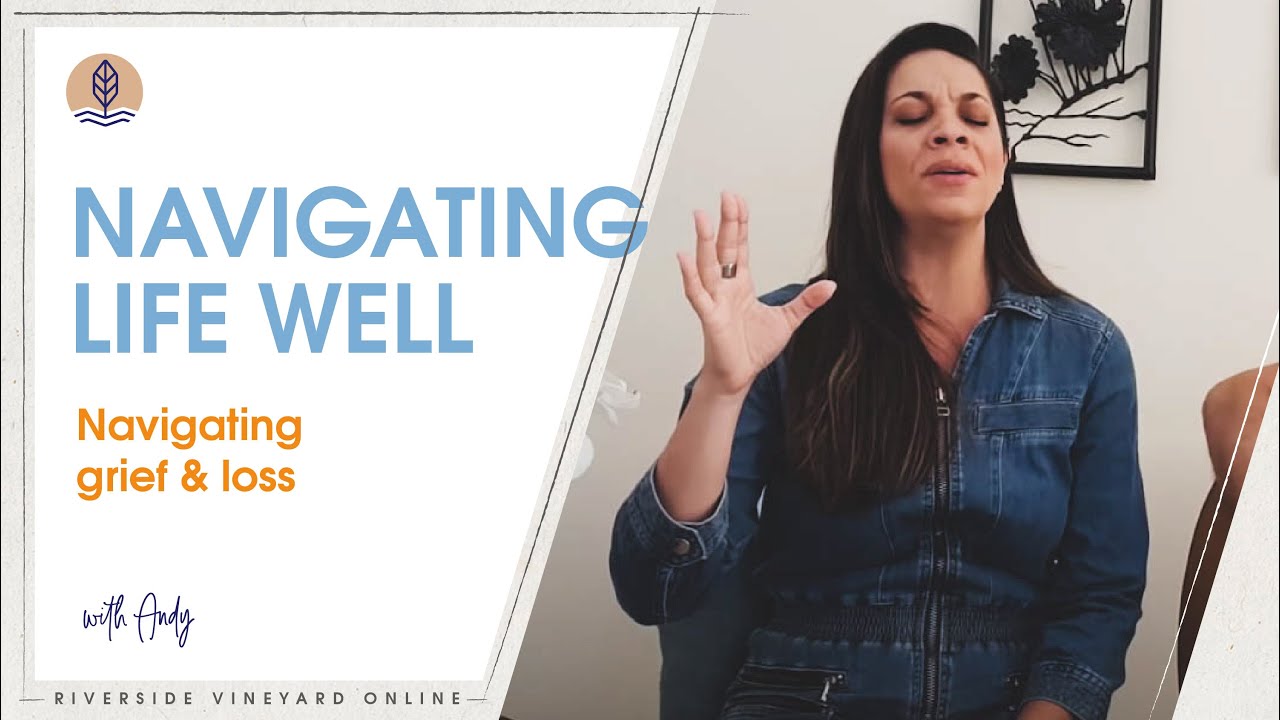Riverside Vineyard Online | Sunday 24 May | Navigating Grief & Loss