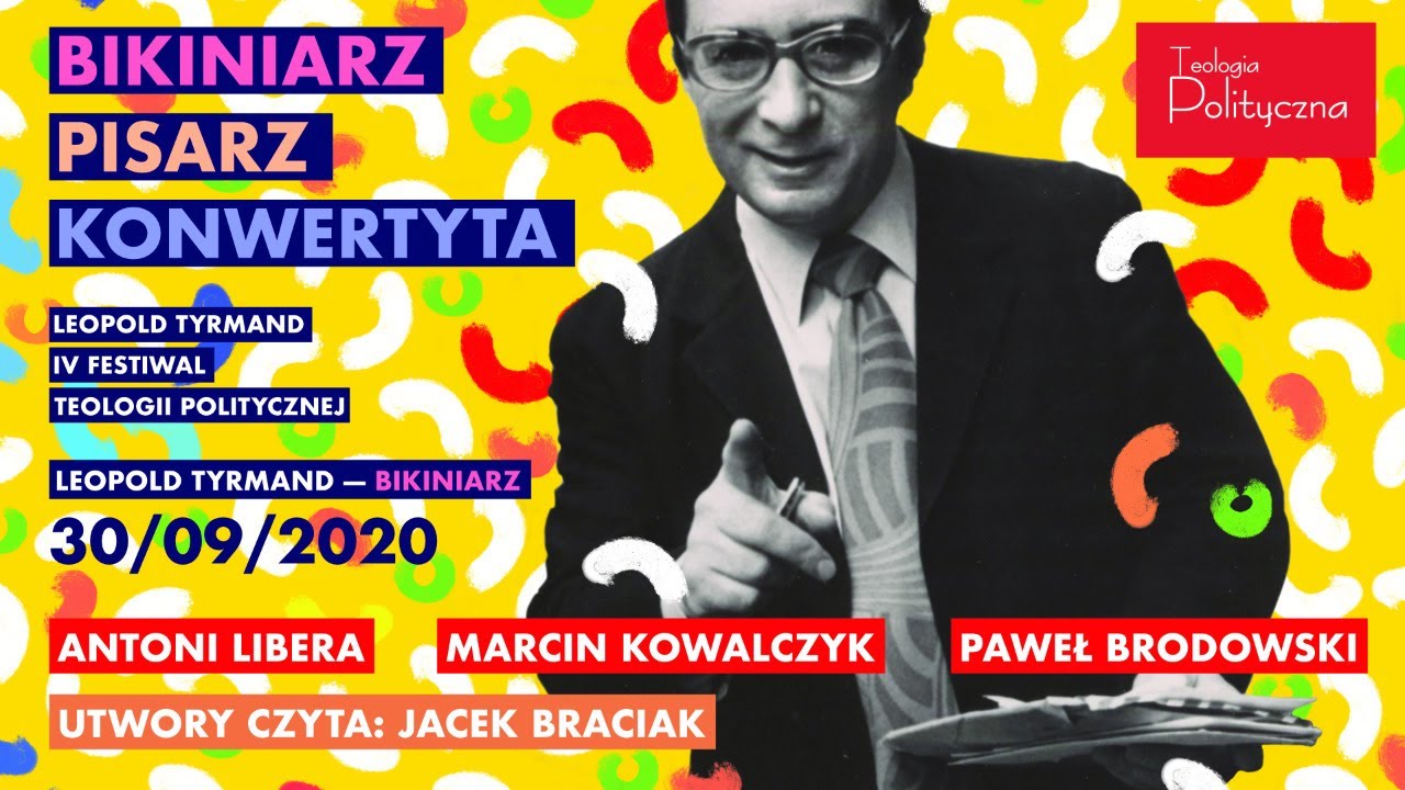 TYRMAND. BIKINIARZ//IV Festiwal Teologii Politycznej (30 IX 2020)