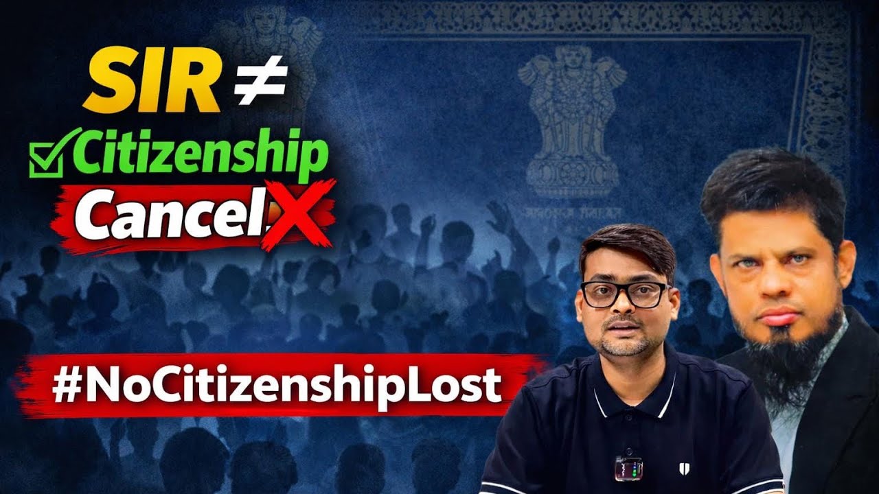 SIR Vs Citizenship Electoral Roll updation.