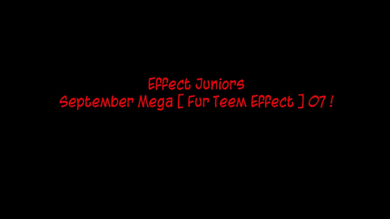 Effect Juniors - September Mega [ Fur Teem Effect ] 07 !