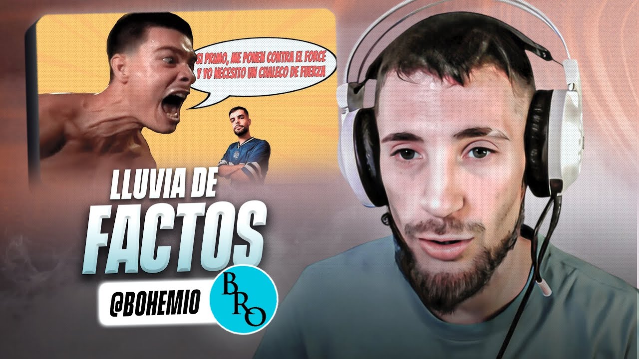 LLUVIA DE FACTOS DEL BOHEMIO - Reacción a ''Lo Peor de Force vs Navas''