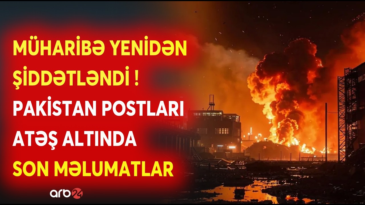 SON DƏQİQƏ! Pakistan QIRICILARI HÜCUMA KEÇDİ - MÜHARİBƏNİN MİQYASI GENİŞLƏNDİ - TƏCİLİ ÇAĞIRIŞLAR