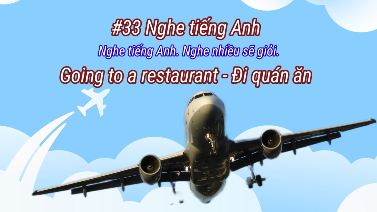 #33 Nghe tiếng Anh - Going to a restaurant - Đi quán ăn - Nghe nhiều sẽ giỏi 