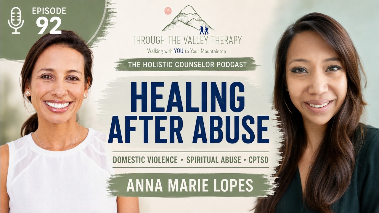 Healing After Domestic Violence & Spiritual Abuse with Anna Marie Lopes