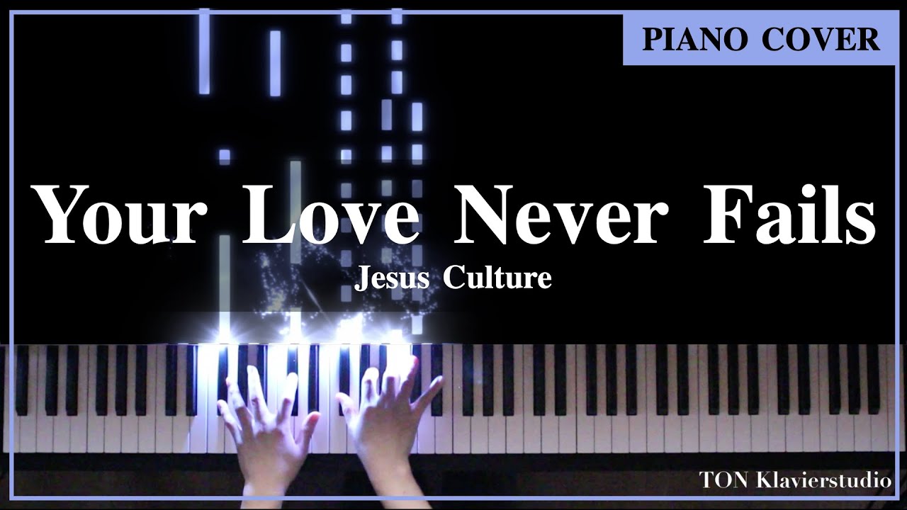 Jesus Culture - Your Love Never Fails /변함없는 사랑(Piano Cover)