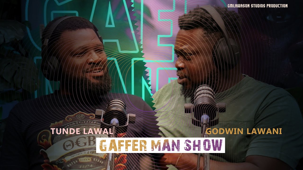 TUNDE LAWAL ON GAFFERMAN SHOW