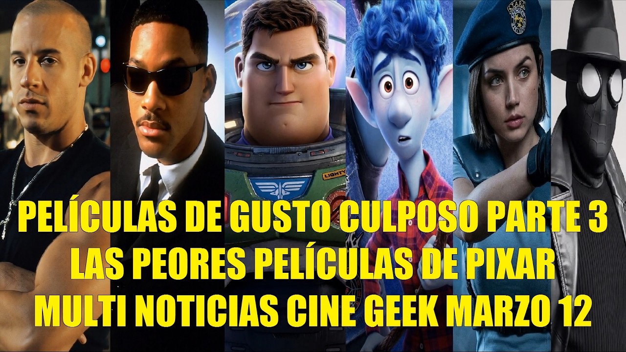 PELÍCULAS DE GUSTO CULPOSO PARTE 3, LAS PEORES PELÍCULAS DE PIXAR, NOTICIAS CINE GEEK MARZO 12