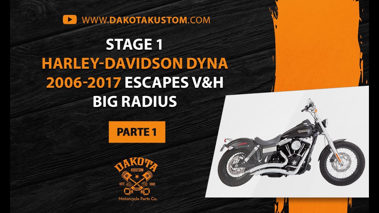 Stage 1 Harley-Davidson Dyna 2006-2017 Escapes V&H Big Radius Parte-1 - Dakota Kustom