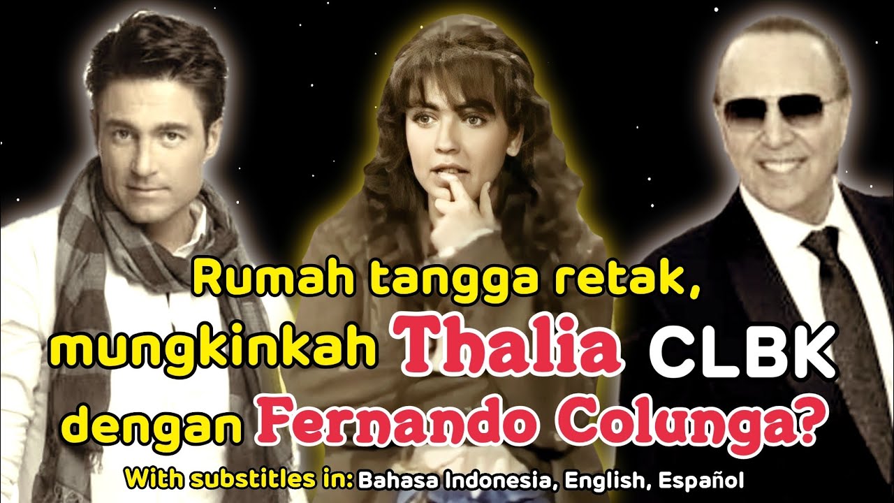 Rumah tangga Thalia diguncang gosip percer4ian, mungkinkah Thalia CLBK dengan Fernando Colunga?
