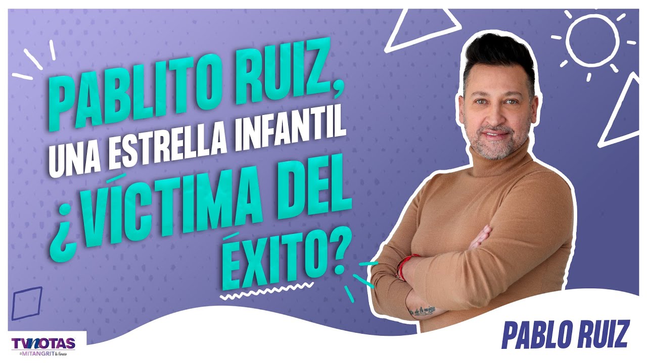 Pablito Ruiz, una estrella infantil ¿Víctima del éxito?