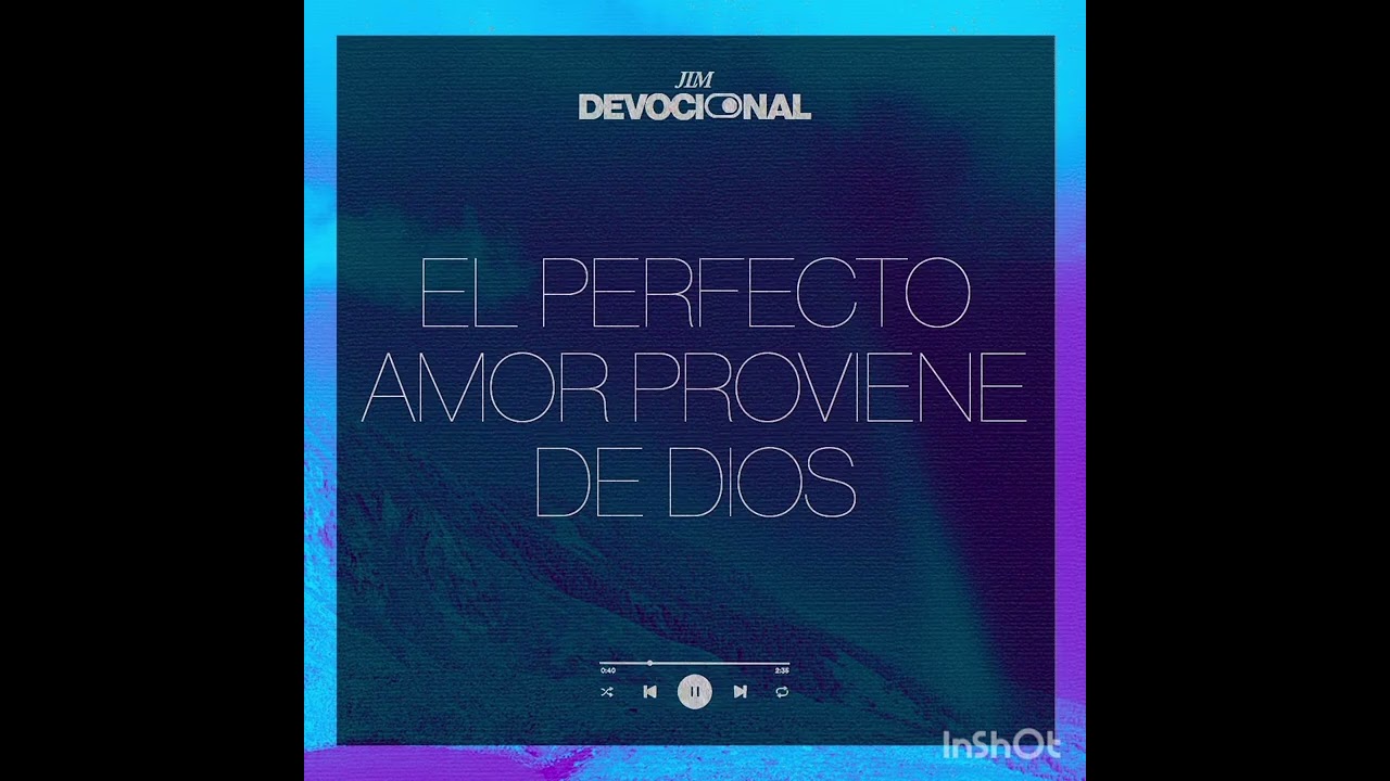 Devocional: El perfecto amor previene de Dios