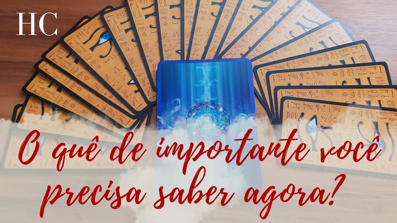 O QUÊ DE IMPORTANTE VOCÊ PRECISA SABER AGORA? - HC Tarot