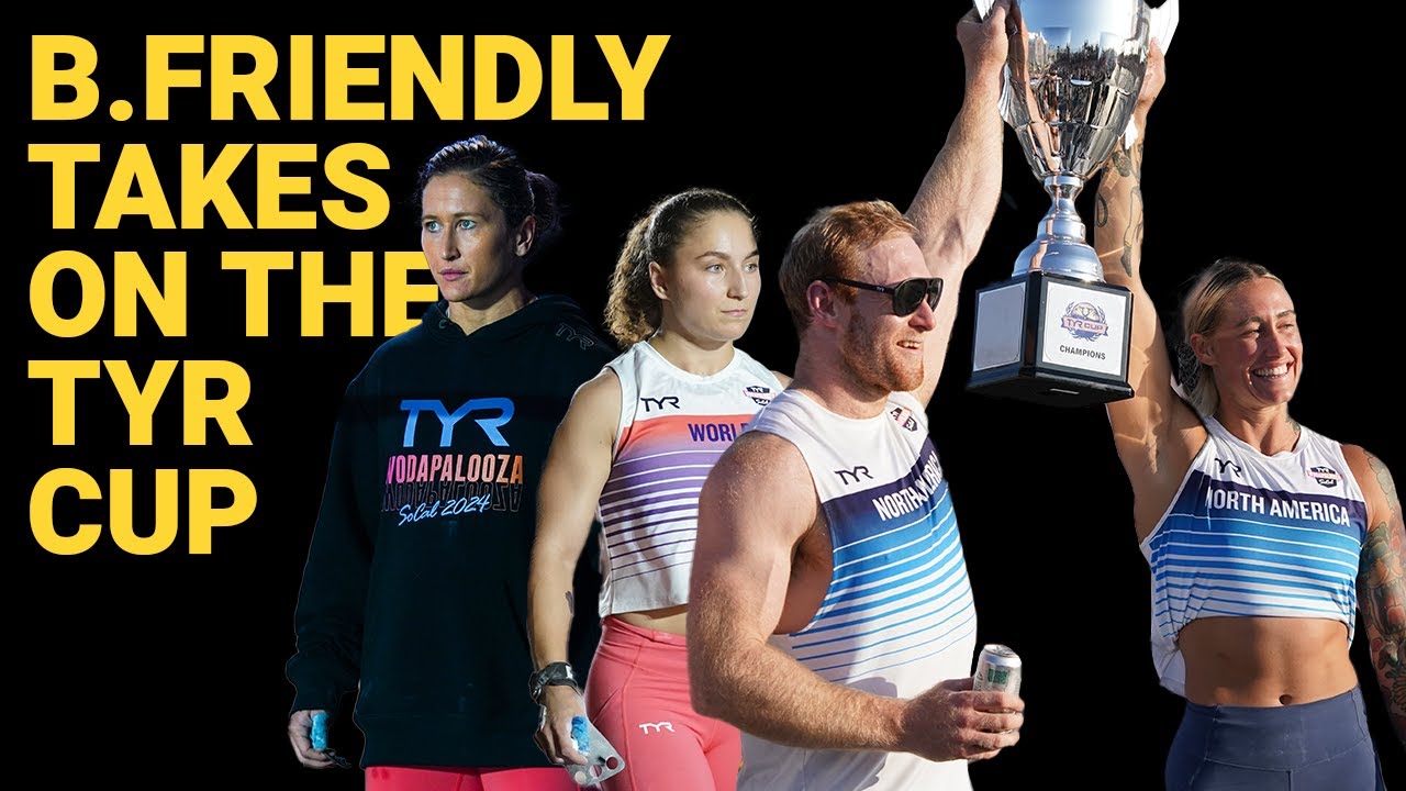 B.Friendly Takes on the TYR Cup