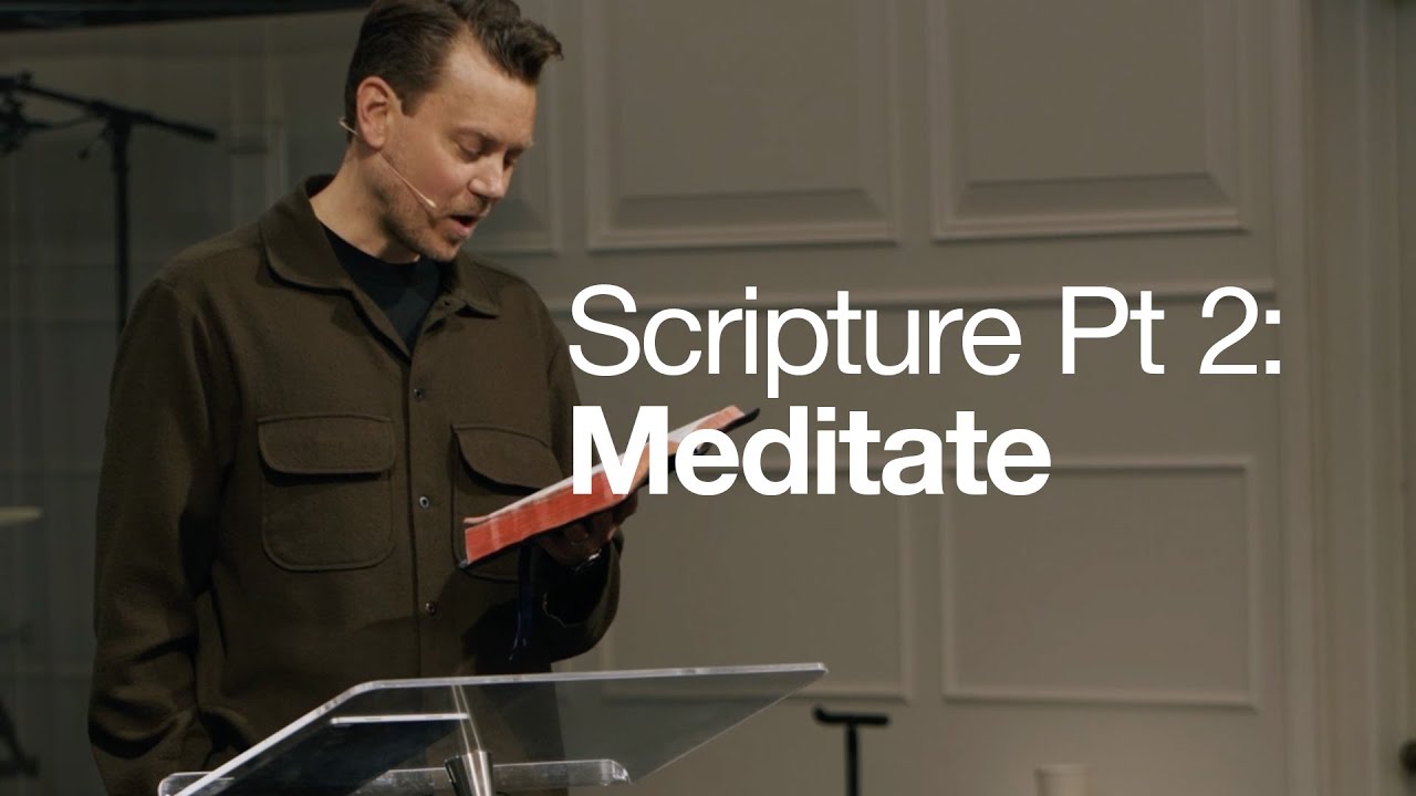 The Scripture Practice Pt 2: Meditate - John Mark Comer
