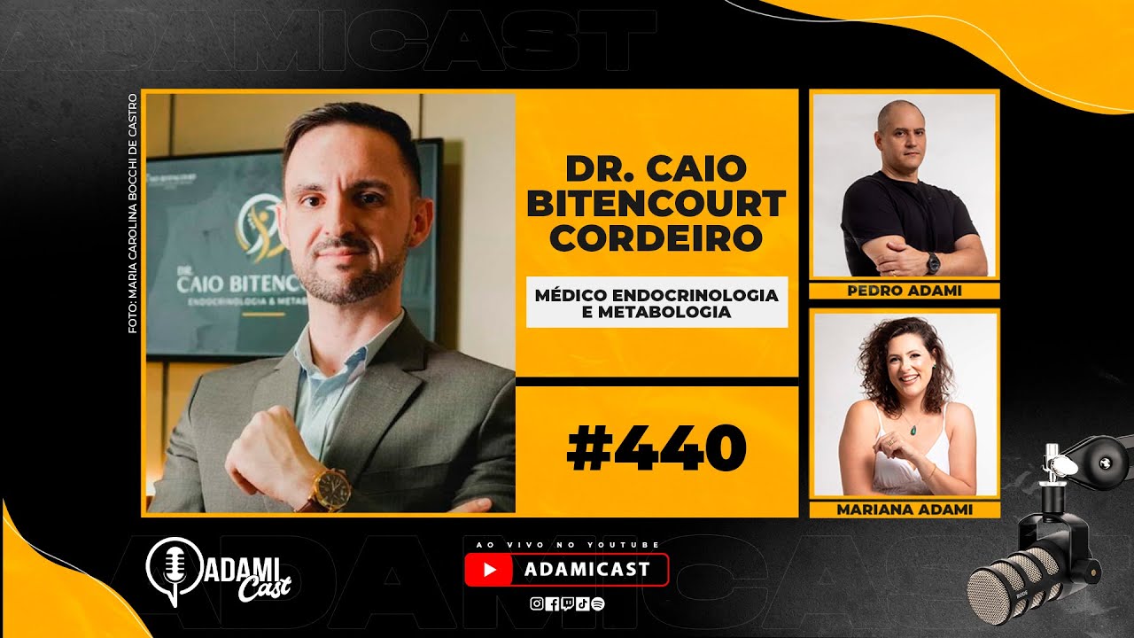 #440 -  Dr. Caio Bitencourt Cordeiro - M&eacute;dico Endocrinologia e Metabologia - AdamiCast
