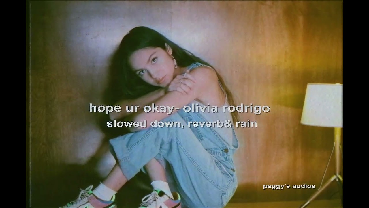 hope ur okay - olivia rodrigo (slowed + reverb + rain)