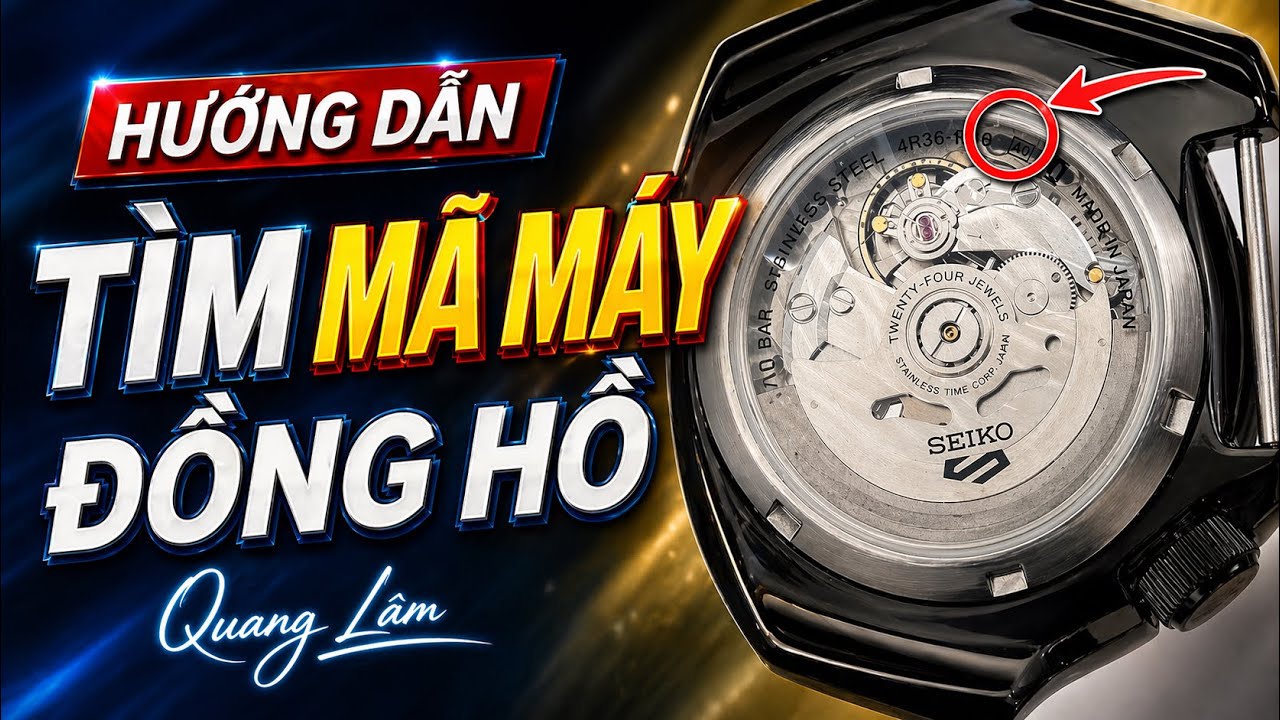 Hướng dẫn tìm mã máy của đồng hồ | Đồng Hồ Quang Lâm