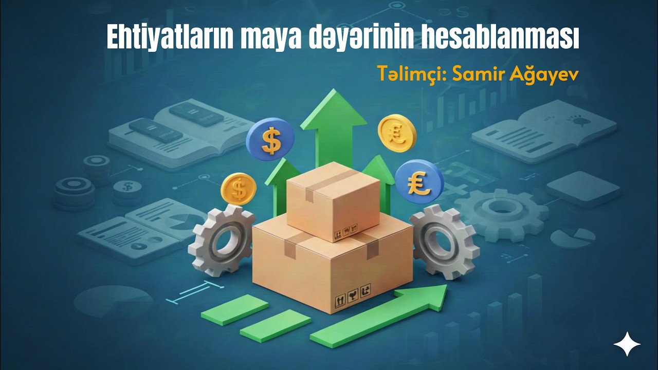 17.MÜHASİBATLIQ | Ehtiyatların maya dəyərinin hesablanması  | SAMİR AĞAYEV
