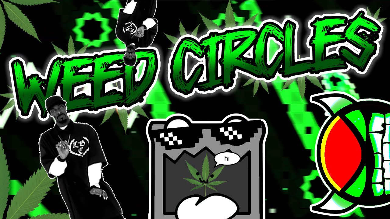 Weed Circles 🍀 100% [meme demon] By: TeamSmokeWeed