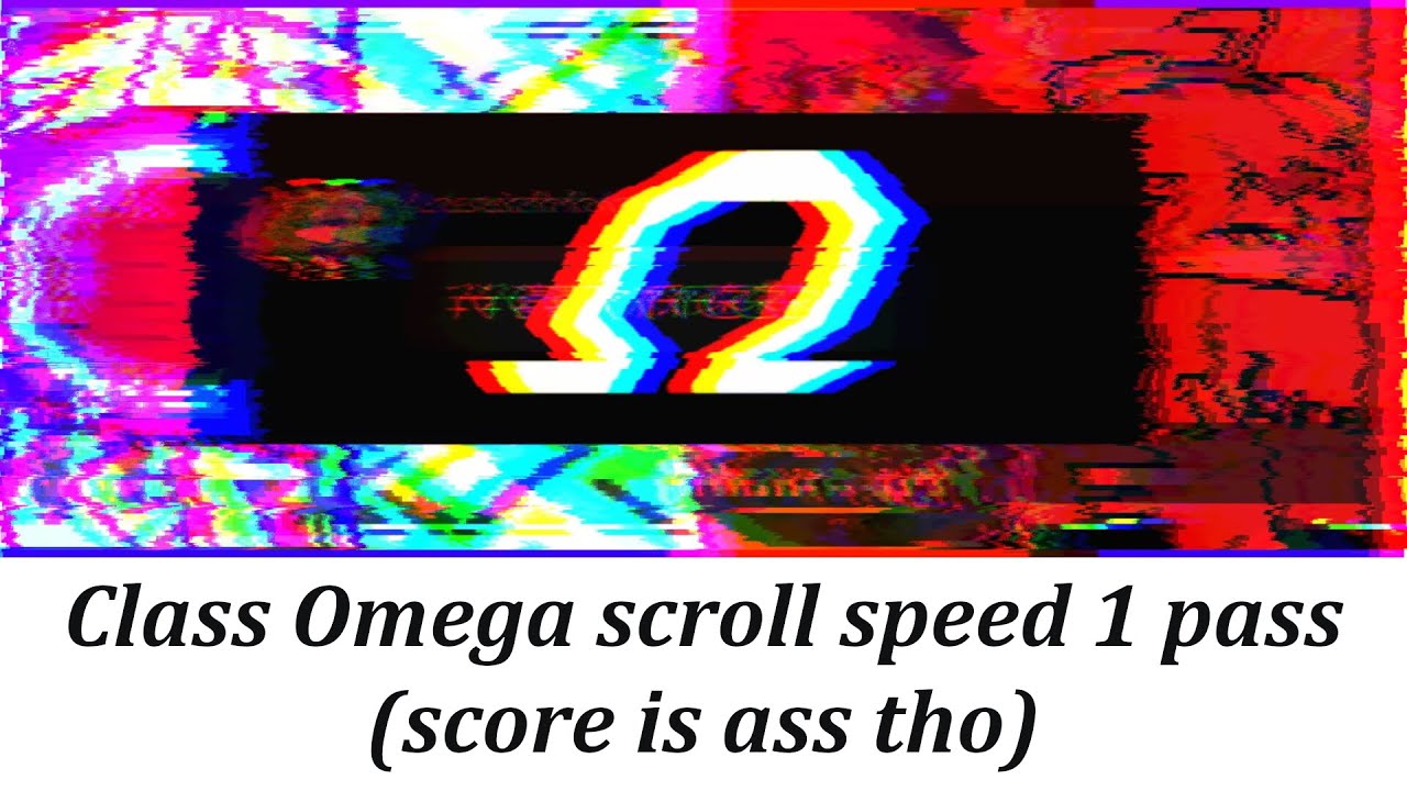 [vivid/stasis] Class Omega scroll speed 1 pass (score is ass tho)