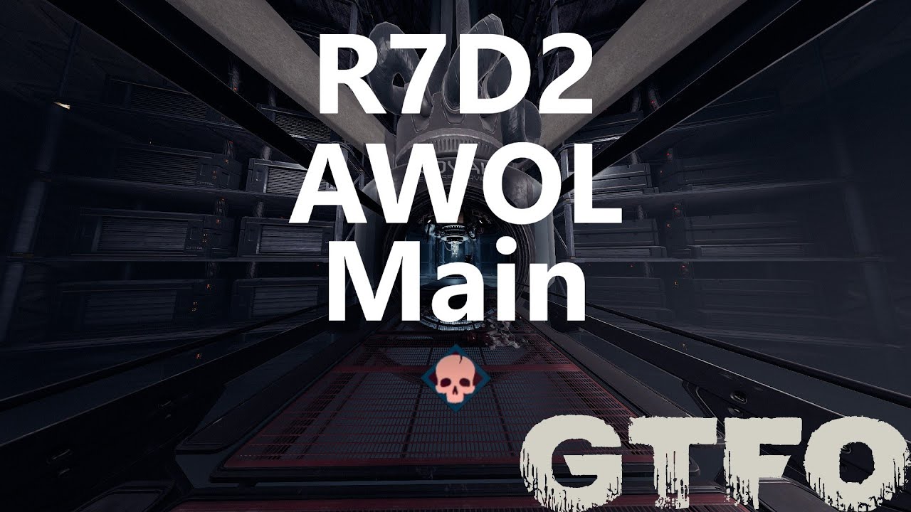GTFO R7D2 