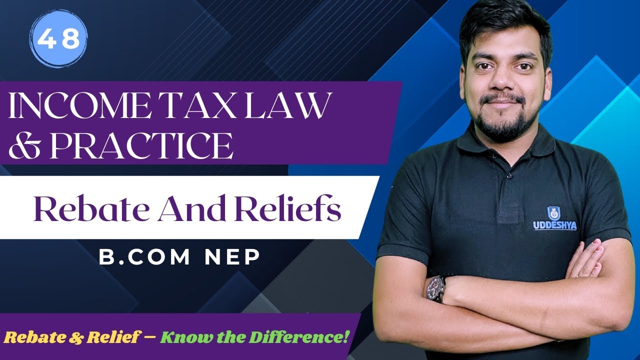 48. Rebate And Reliefs | Unit-3 | Income Tax
