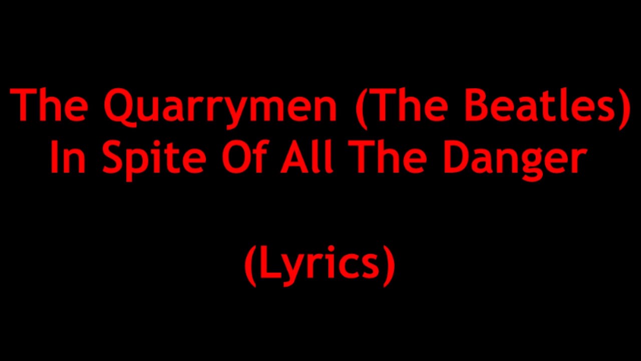 The Quarrymen - In Spite Of All The Danger (Lyrics)