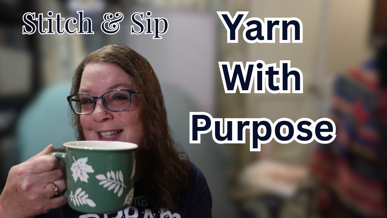 Stitch & Sip|Yarn with Purpose!