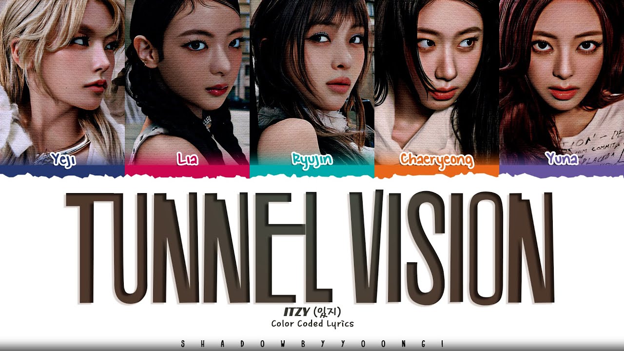 ITZY 'TUNNEL VISION' Lyrics (있지 TUNNEL VISION 가사) [Color Coded Han_Rom_Eng] | ShadowByYoongi