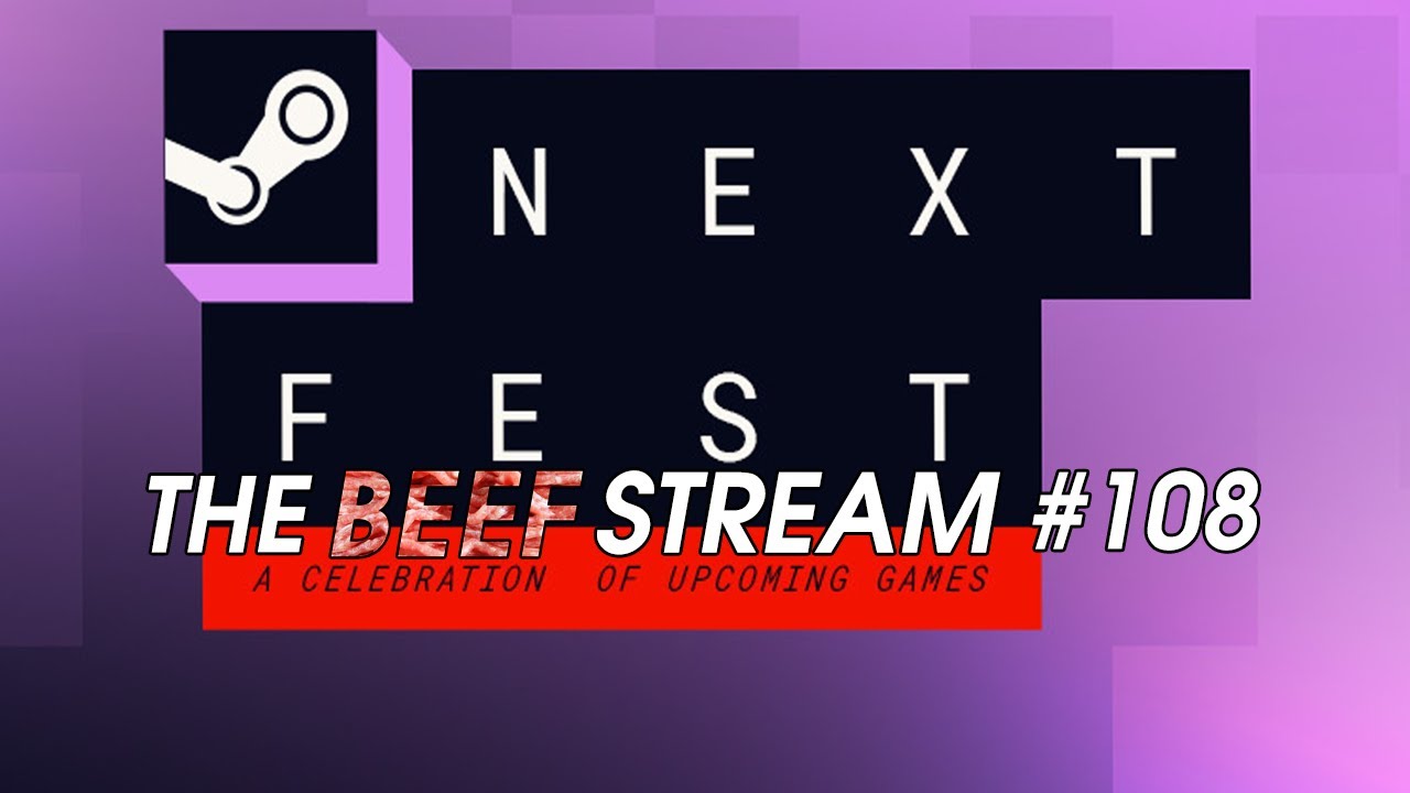 Steam Next Fest Bangers | The BEEF STREAM #108