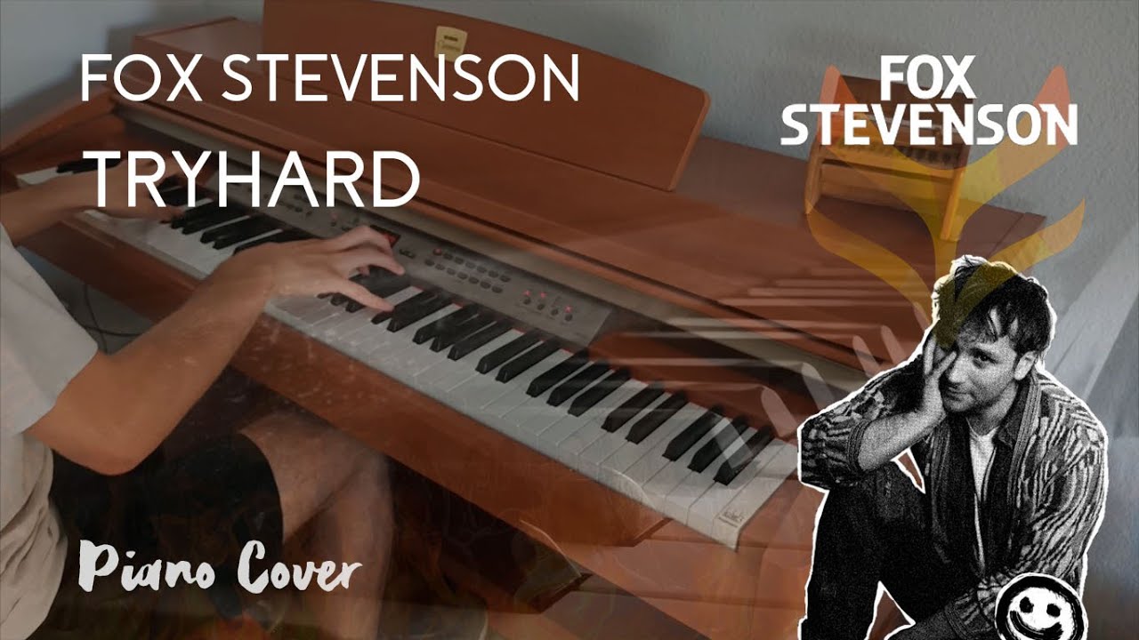 Fox Stevenson - Tryhard [Piano Cover]