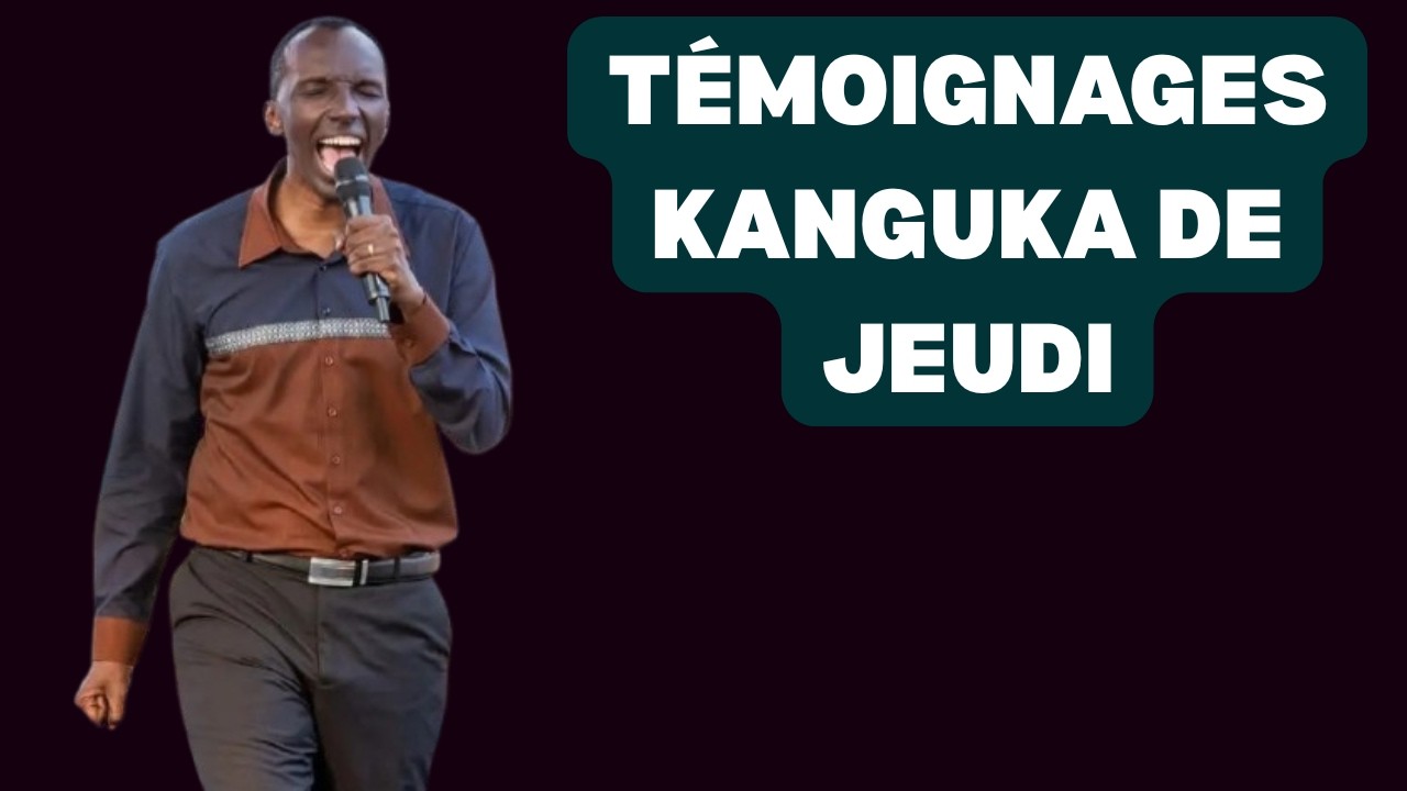 TÉMOIGNAGES KANGUKA DE JEUDI LE 12/02/2026 avec CHRIS NDIKUMANA