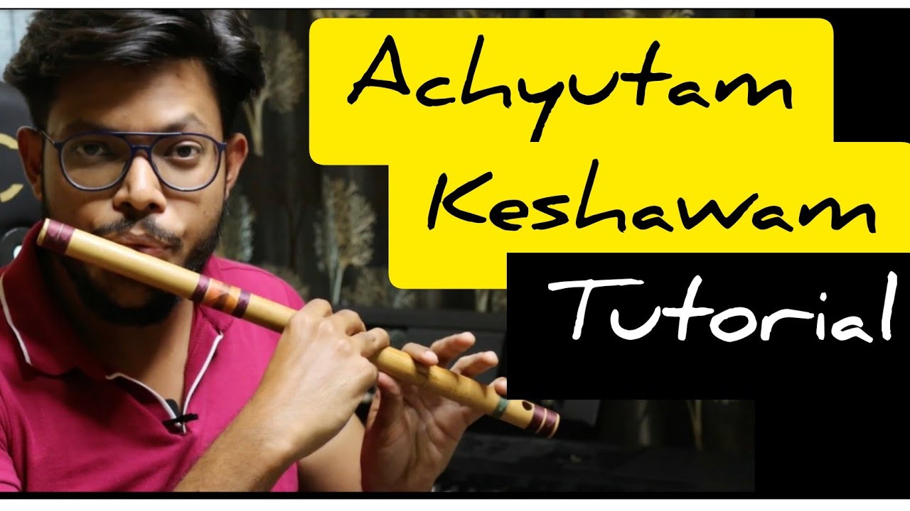 Achyutam Keshavam Tutorial on Flute | Anurag