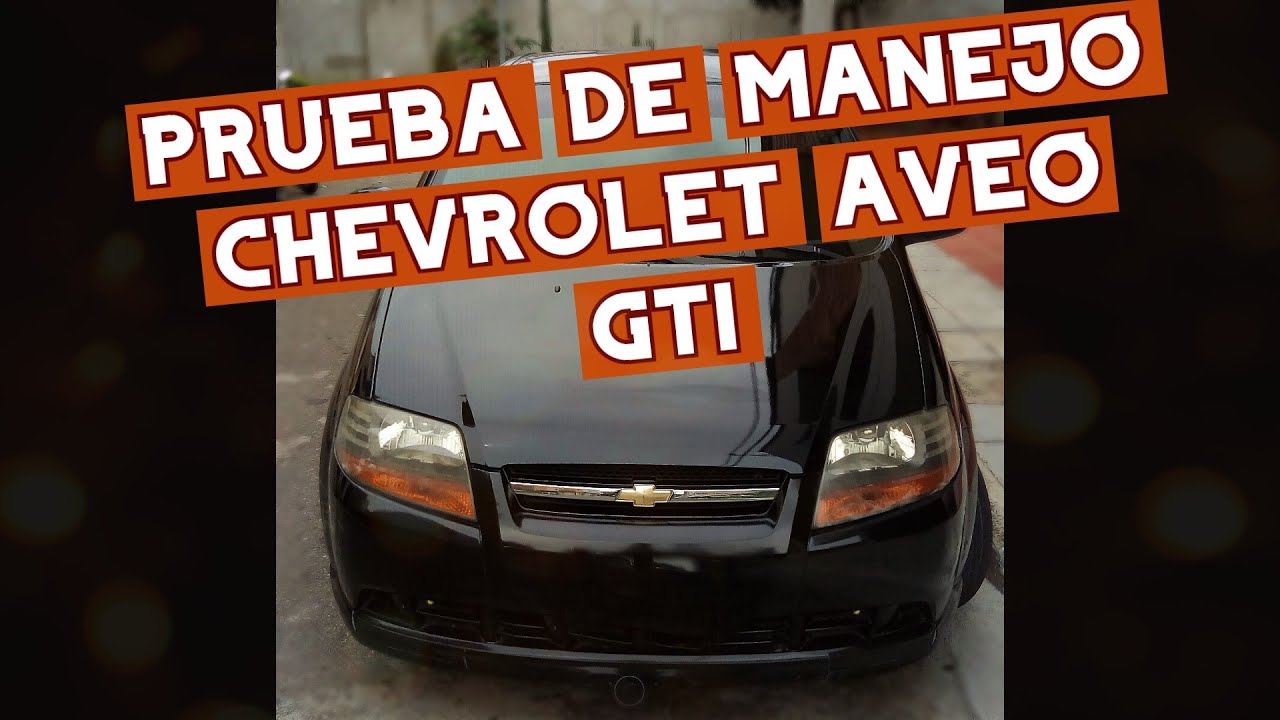 Pueba de manejo Chevrolet Aveo Gti