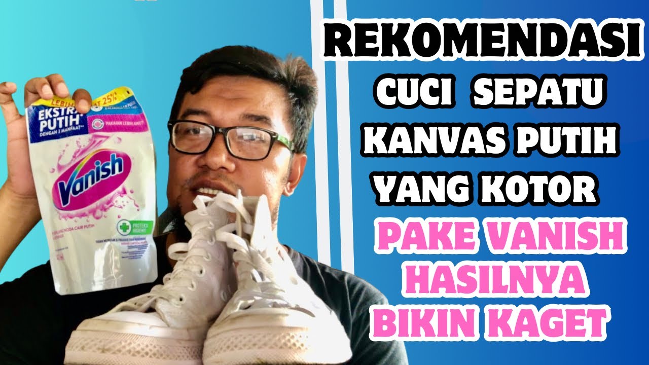 CARA MENCUCI SEPATU CONVERSE PUTIH YANG KOTOR DENGAN VANISH PUTIH CAIR