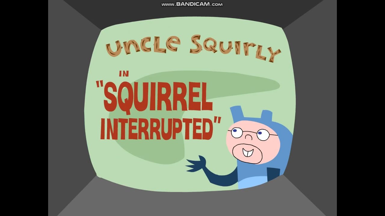 Uncle Squirrelly - Squirrel Interrupted