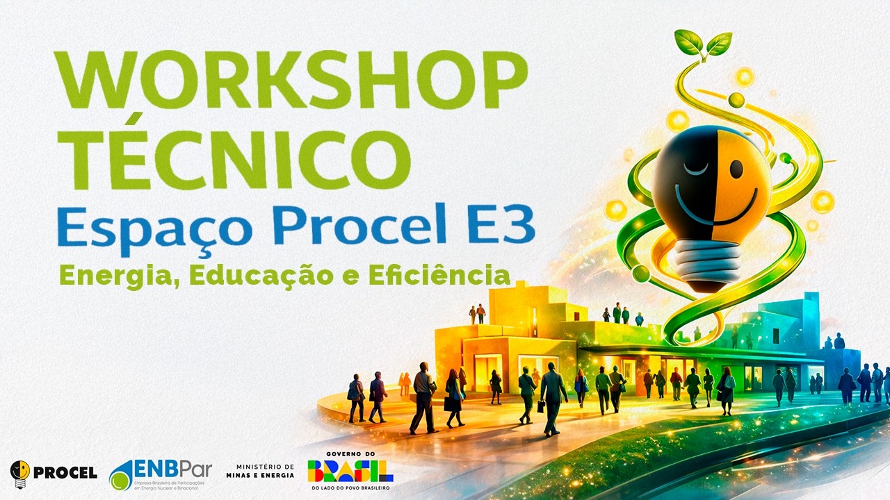 Workshop Técnico – CP Espaço Procel E3 | Orientações para elaboração e submissão de propostas