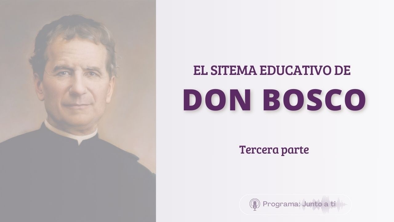 El sistema educativo de don Bosco | Tercera parte