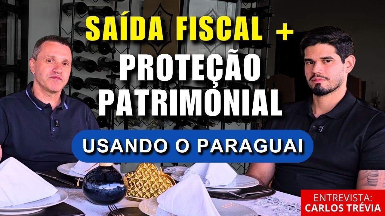 Entrevista: Saída Fiscal + Proteção Patrimonial usando o Paraguai | Advogado Carlos Trévia