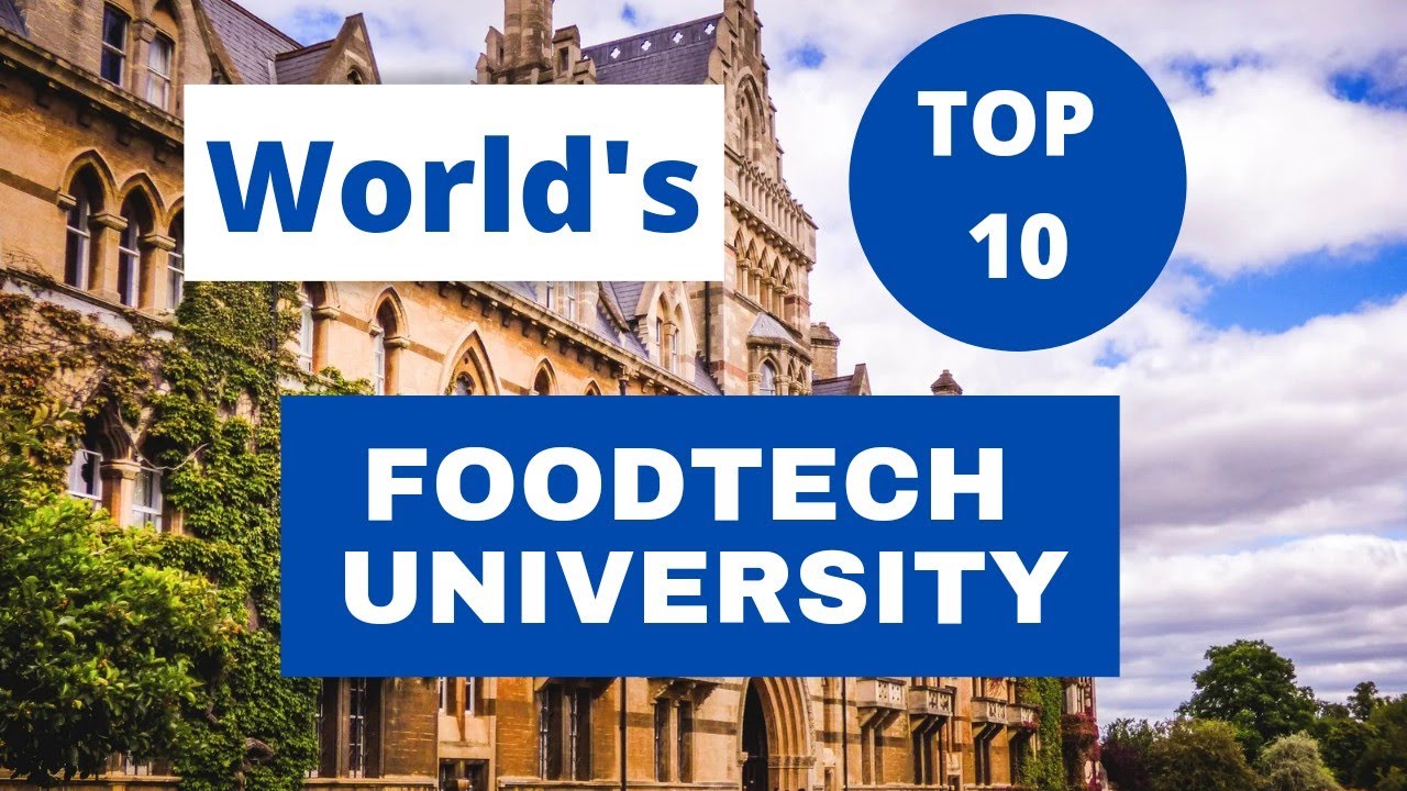 Top 10 Universities for Food Science and Technology in the World II Top 10 Foodtech college