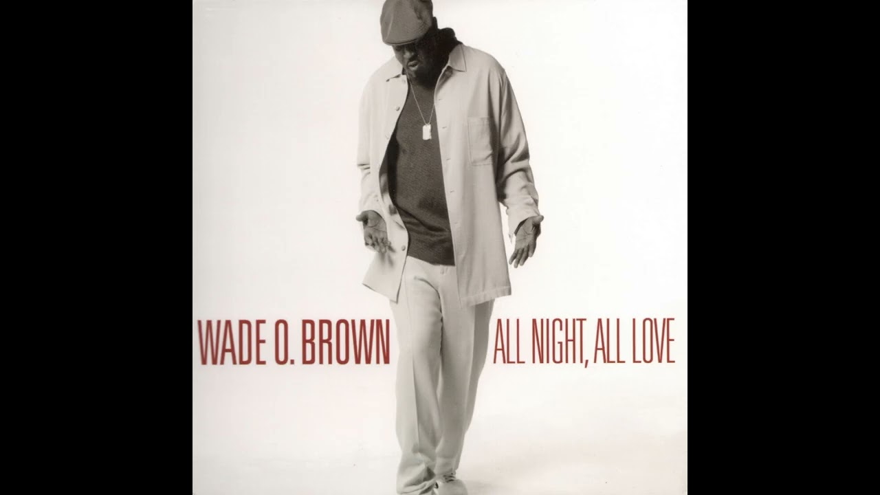 Wade O  Brown-All Night, All Love (2005)