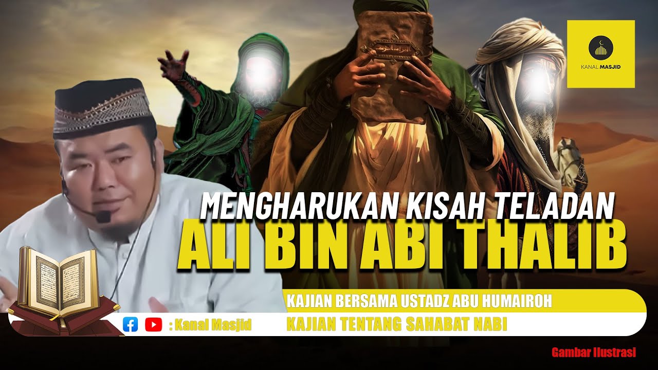 Keistimewaan Sayyidina Ali Bin Abi Thalib kajian bersama Ustadz Abu Humairoh