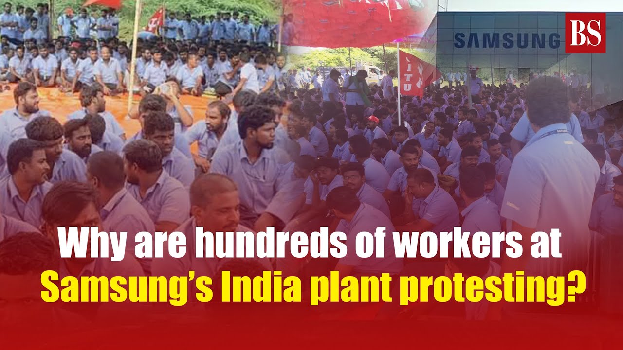 Why are hundreds of workers at Samsung’s India plant protesting?