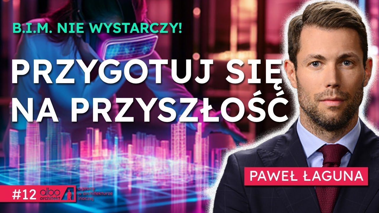 BIM AI ZARZĄDZANIE! Zmiany na rynku! Większe zarobki dla projektanta? Paweł Łaguna #12
