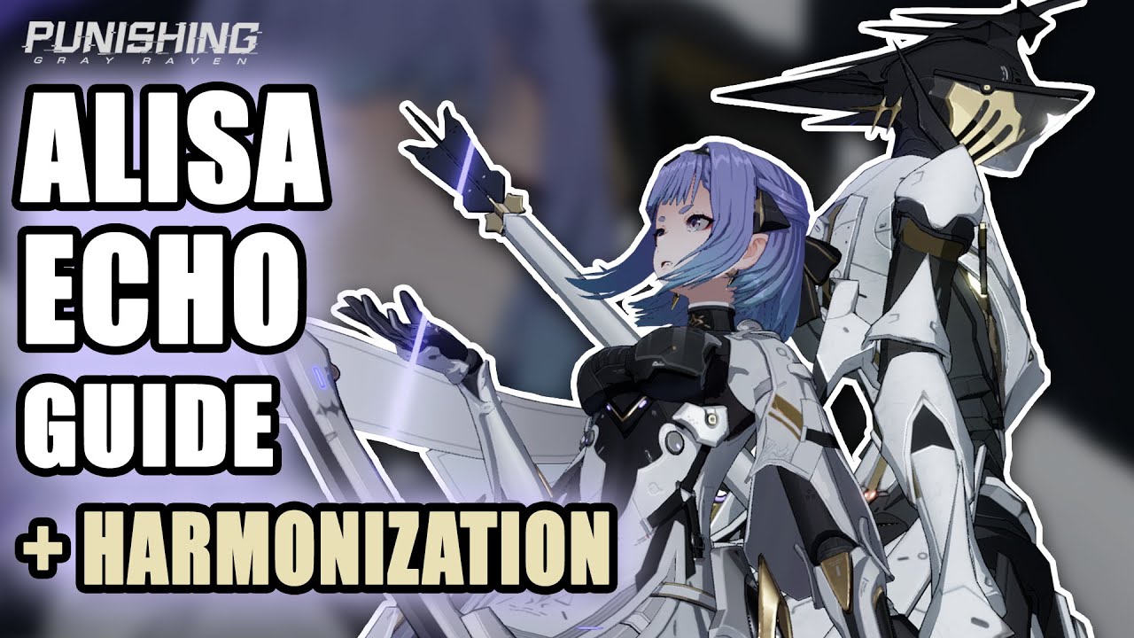 COMPLETE GUIDE TO ALISA ECHO AND HARMONIZATION | Punishing Gray Raven